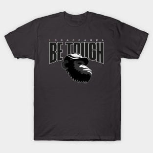 Be Tough T-Shirt